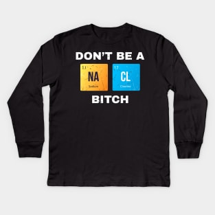 Dont Be a Salty Bitch Periodic Kids Long Sleeve T-Shirt